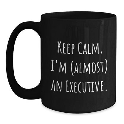Executive Keepsake Gift for Him - Keep Calm, I'm (Almost) An Executive - Main