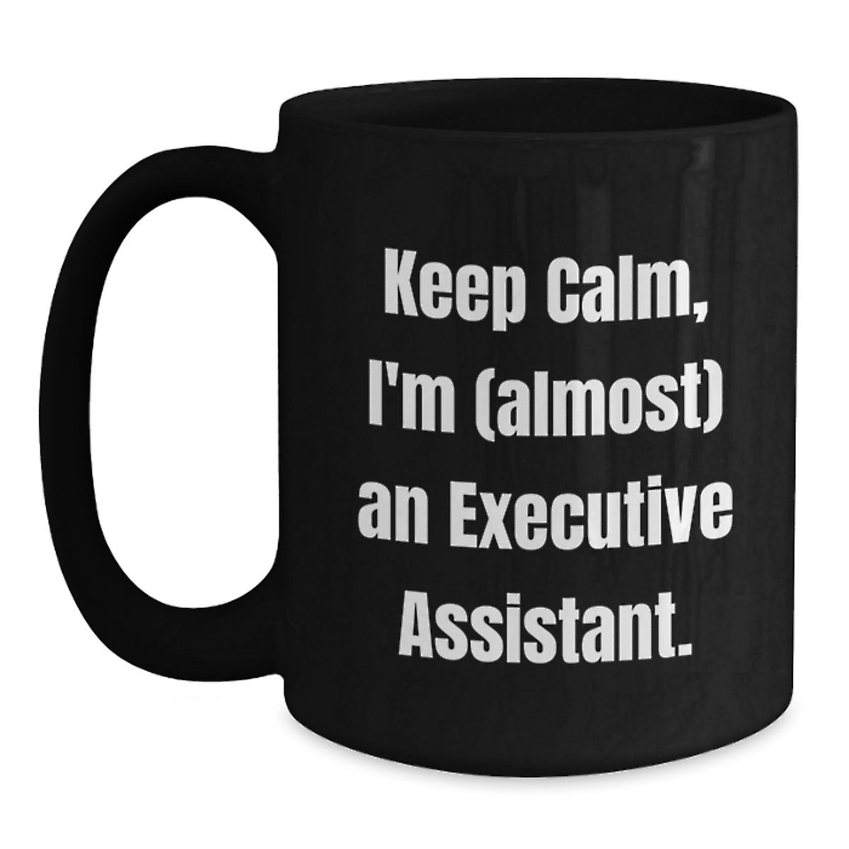 Executive Assistant Gift Keep Calm, I'm (Almost) An Executive Assistant - Main