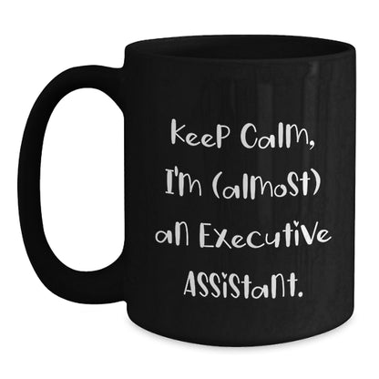 Christmas Gift for Her Keep Calm, I'm (Almost) An Executive Assistant - Main