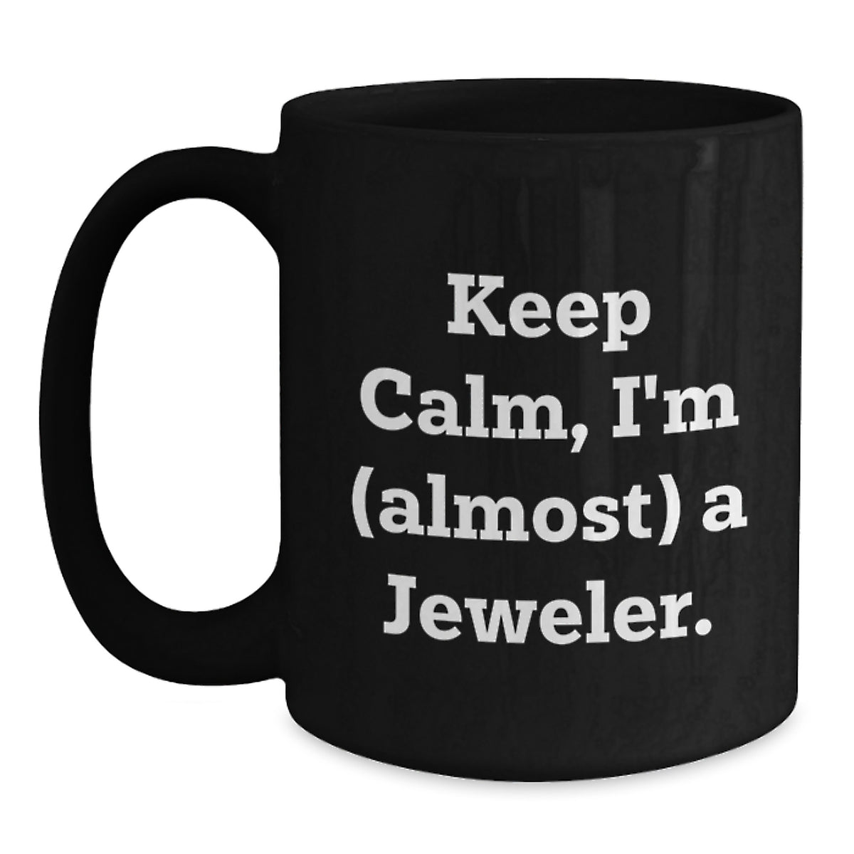 Jeweler Gift for Him - Keep Calm, I'm (Almost) A Jeweler Keepsake Mug - Main