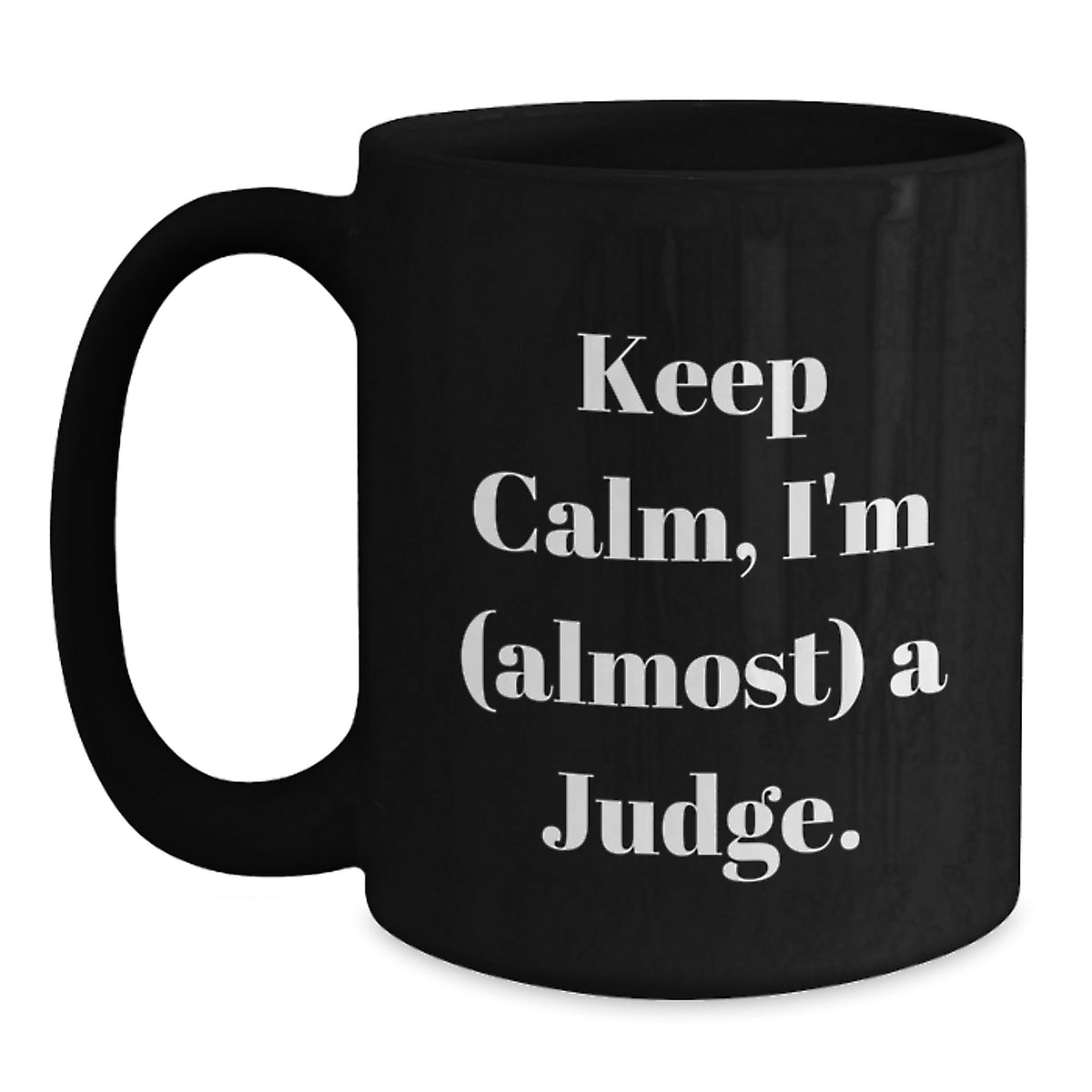 Judge Gift for Him Keep Calm, I'm (Almost) A Judge Keepsake Mug - Main