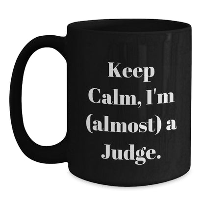 Judge Gift for Him Keep Calm, I'm (Almost) A Judge Keepsake Mug - Main
