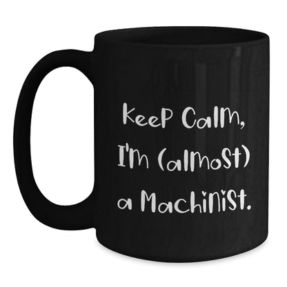 Machinist Gift for Him Keep Calm Keepsake Coffee Mug - Main