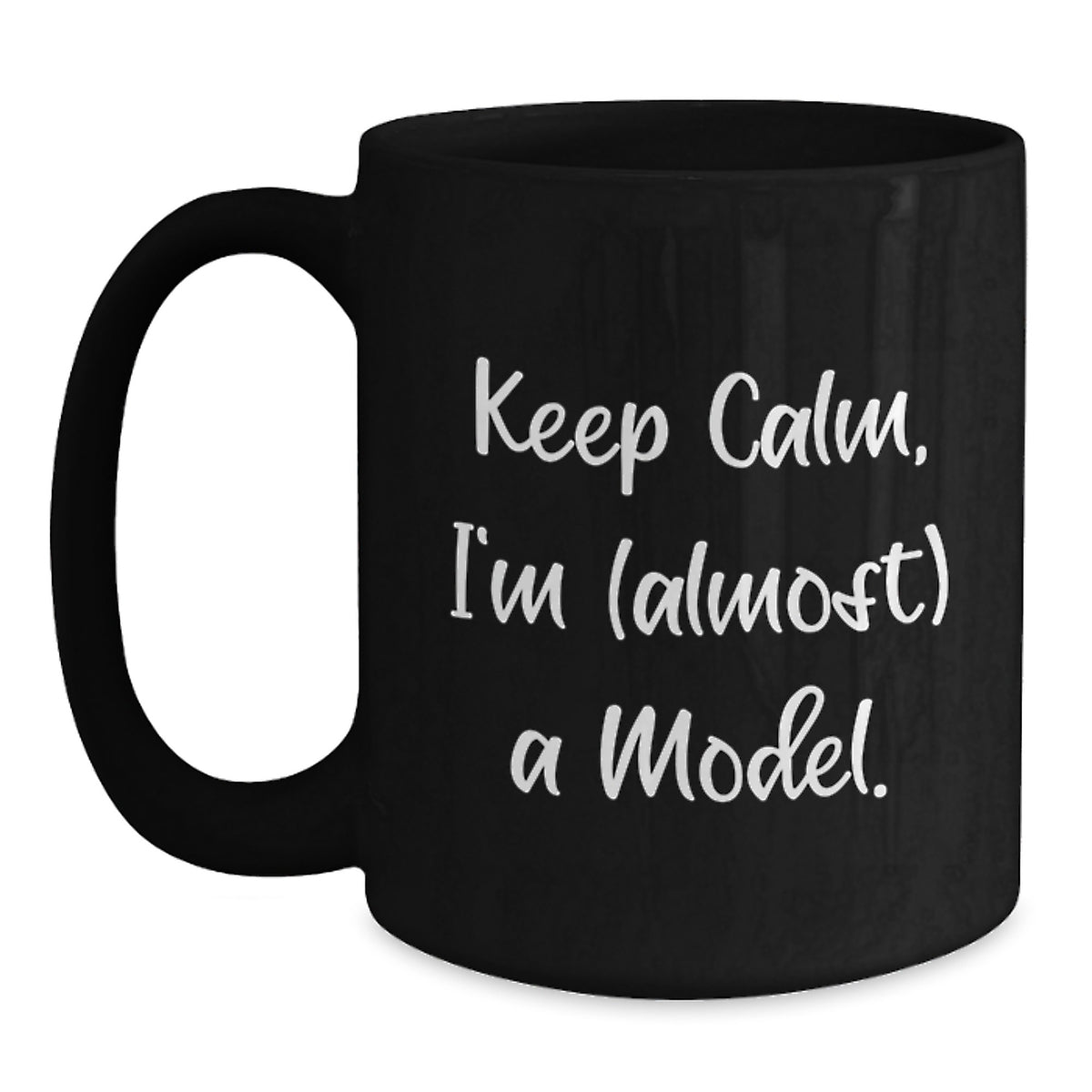 Model Coffee Mug Gift - Keep Calm, I'm (Almost) A Model - Favorite - Main