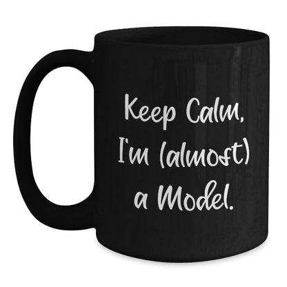 Model Coffee Mug Gift - Keep Calm, I'm (Almost) A Model - Favorite - Main