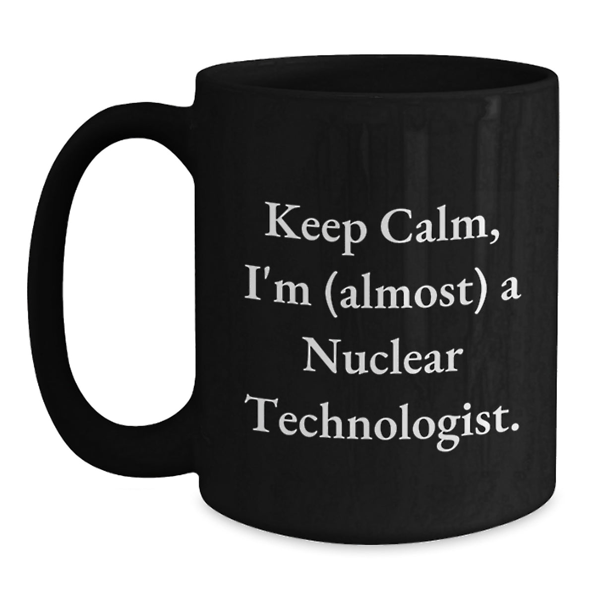 Nuclear Technologist Gift for Him - Keep Calm Keepsake Coffee Mug - Main