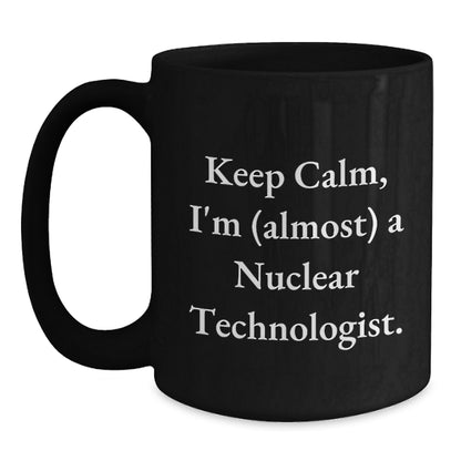 Nuclear Technologist Gift for Him - Keep Calm Keepsake Coffee Mug - Main