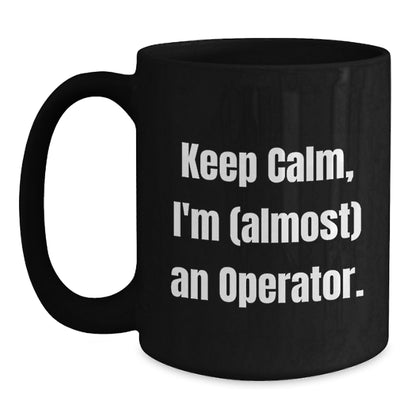 Operator Gift for Him Keep Calm, I'm (Almost) An Operator Keepsake - Main