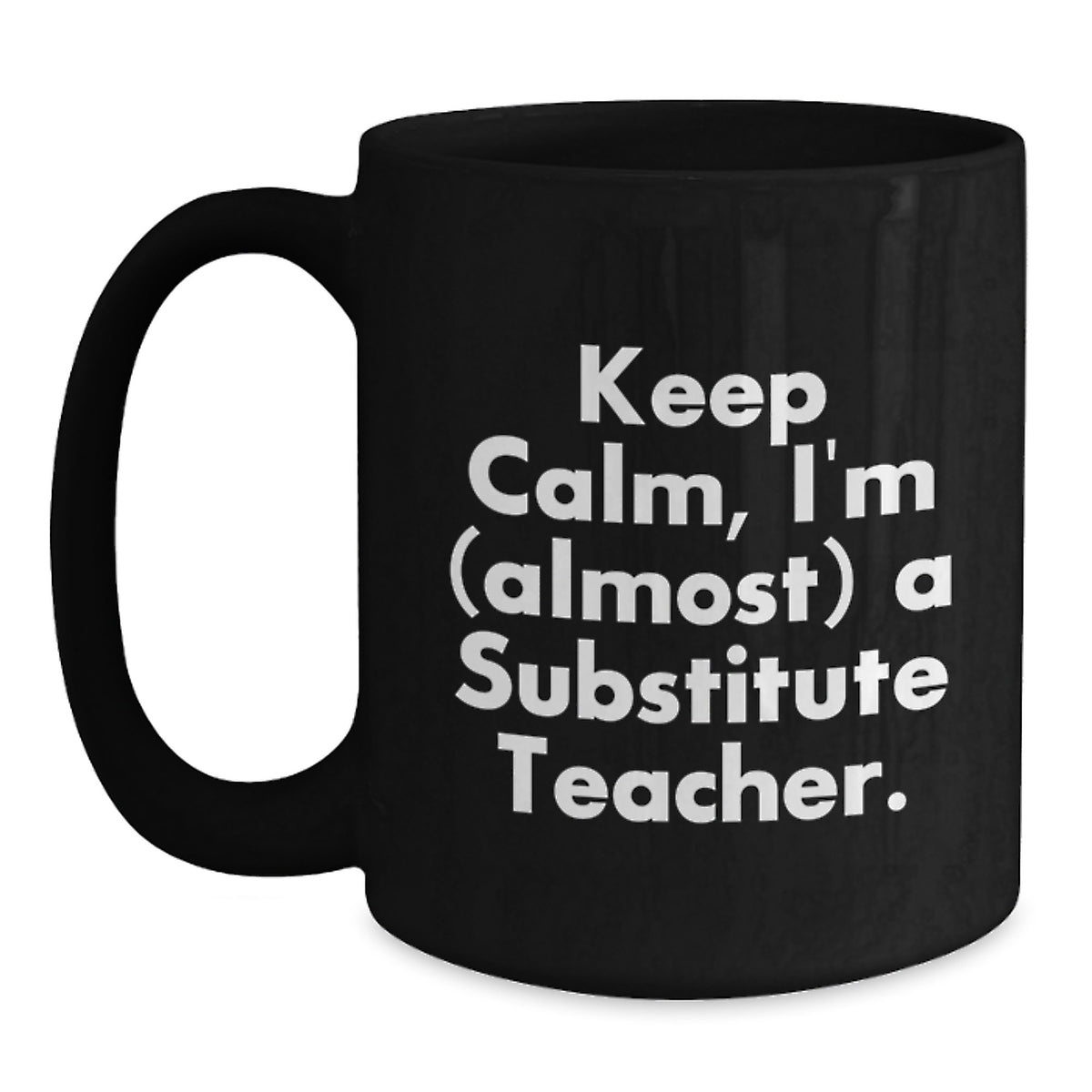 Substitute Teacher Gift Keep Calm, I'm (Almost) A Substitute Teacher - Main
