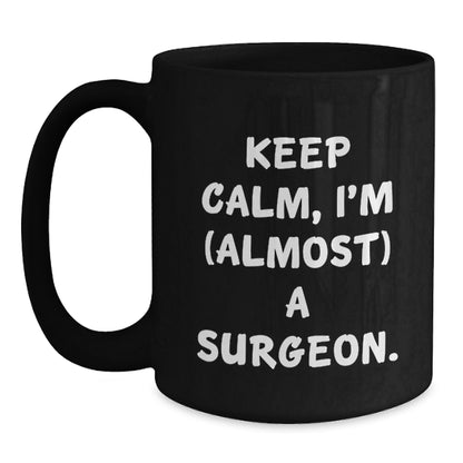 Surgeon Gift for Him Keep Calm, I'm (Almost) A Surgeon Keepsake Mug - Main