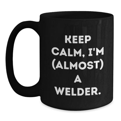 Welder Gift for Him Keep Calm, I'm (Almost) A Welder Keepsake Mug - Main