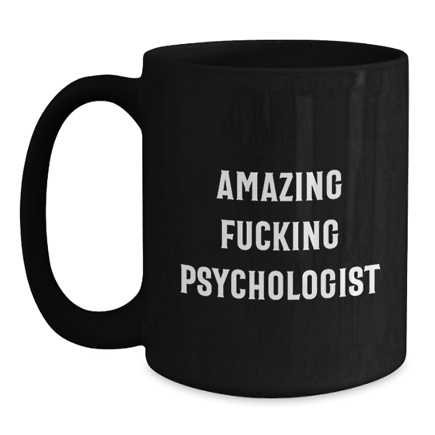 Funny Gifts from Men to Psychologist Friends, Amazing Psychologist Quote Black Coffee Mug, Graduation Unique Gifts for Him or Her - Main