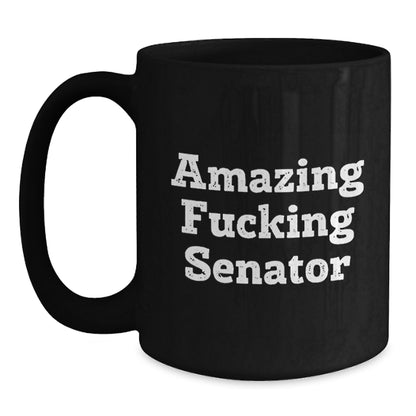 Senator Gift for Him - Amazing Fucking Senator Keepsake Coffee Mug - Main