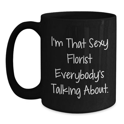 Florist Gift for Him - I'm That Sexy Quote Keepsake Black Coffee Mug - Main