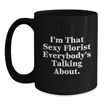 Christmas Gift for Her - Sexy Florist Quote Present Black Coffee Mug - Main