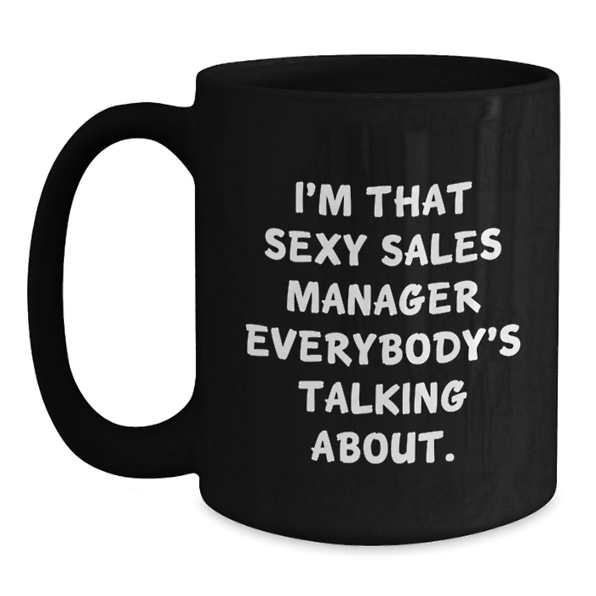Sales Manager Gift for Him - Bold Keepsake Coffee Mug - I'm That Sexy - Main