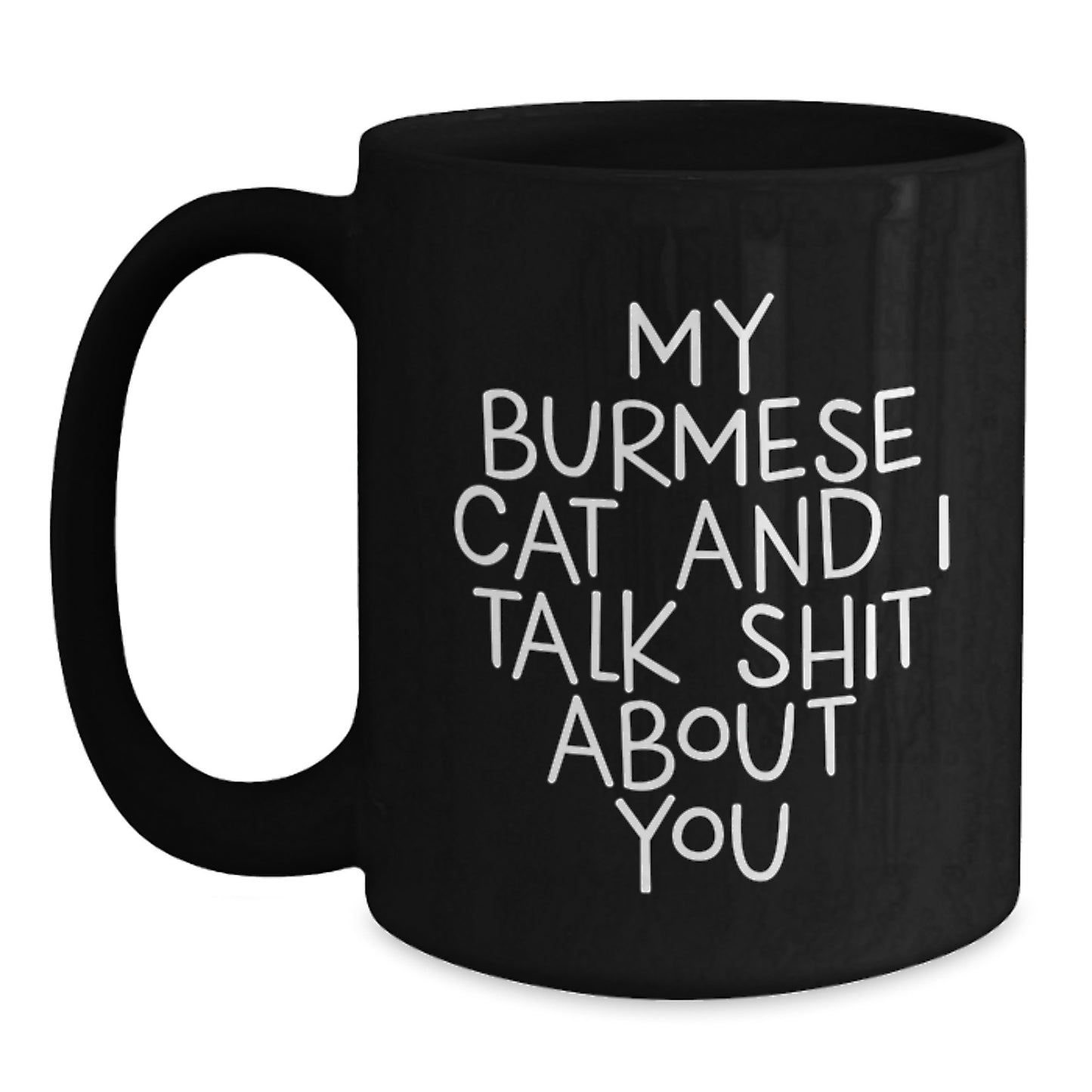 Burmese Cat Funny Quote Gifts for Friends Graduation Unique Black Coffee Mug - Main