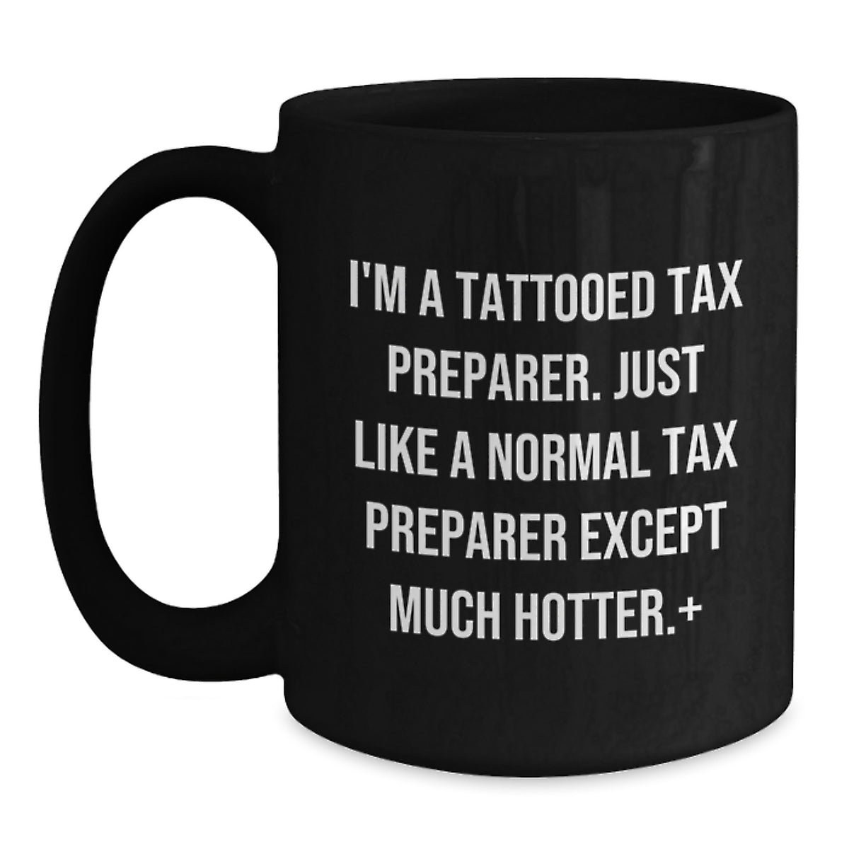 Funny Tax Preparer Gifts for Men or Women, I'm A Tattooed Tax Preparer Black Coffee Mug, Perfect Graduation Unique Gifts from Friends or Coworkers - Main