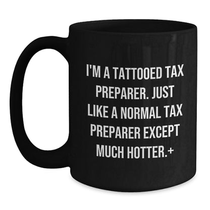 Funny Tax Preparer Gifts for Men or Women, I'm A Tattooed Tax Preparer Black Coffee Mug, Perfect Graduation Unique Gifts from Friends or Coworkers - Main