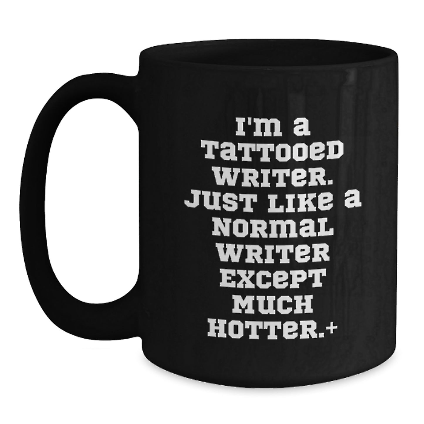 Funny Writer Gifts for Him, Unique Black Coffee Mug for Writers, I'm A Tattooed Writer Except Much Hotter.+, Gifts from Friends - Main
