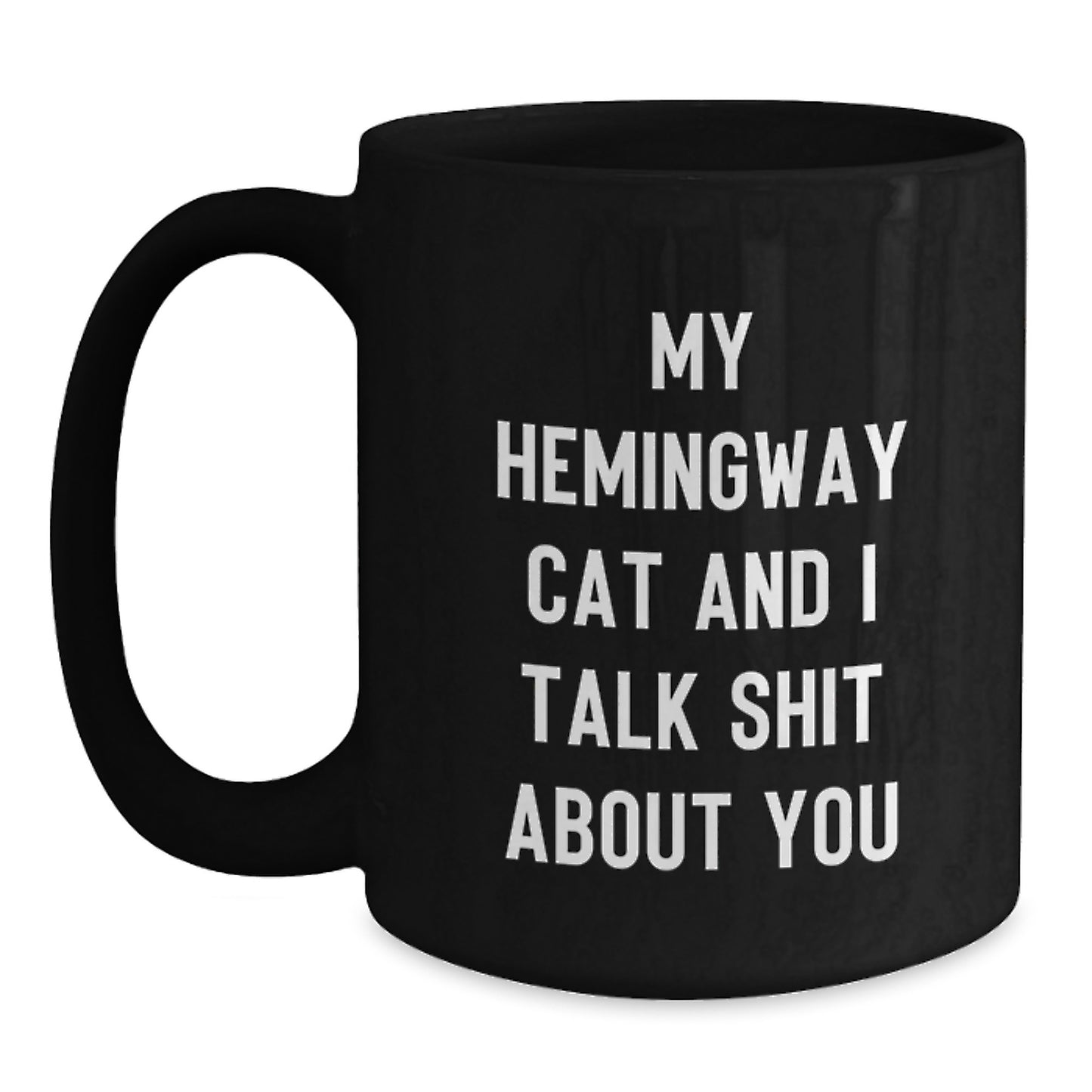 Hemingway Cat Funny Quote Gifts for Men Women Friends Coworkers Family - Black Coffee Mug, 11oz or 15oz, Microwave and Dishwasher Safe - Gifts from Men Women Friends Coworkers Family - Main