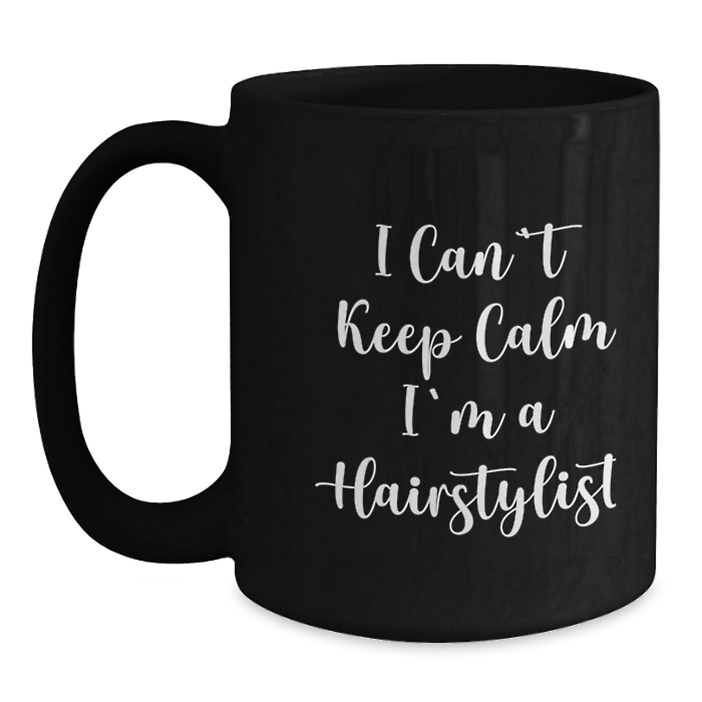 Funny I Can't Keep Calm I'm A Hairstylist Gifts for Birthday, Black Coffee Mug from Friends, Hairstylist Unique Gifts for Women, Men, Coworkers, Family - Main