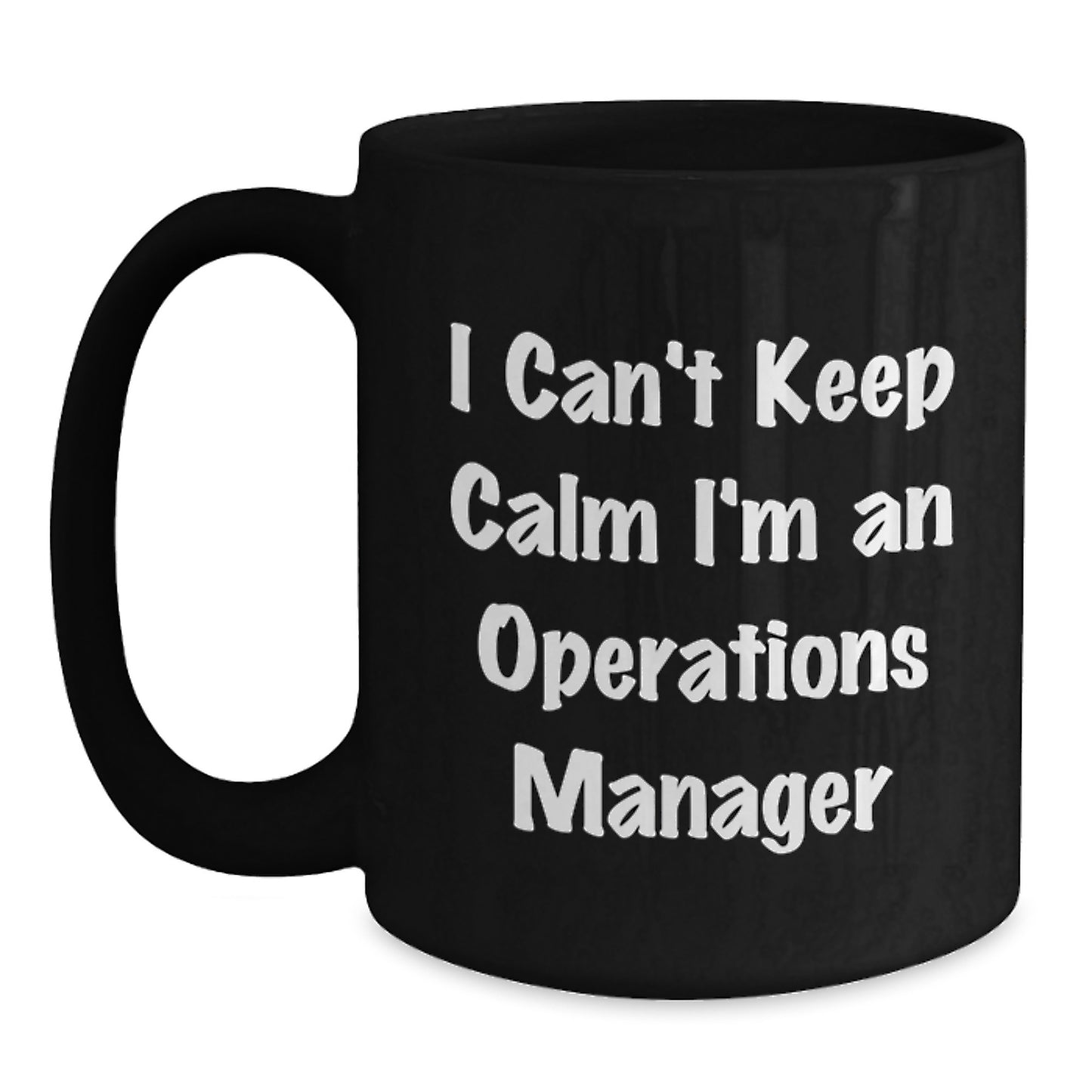 Funny Operations Manager Gifts from Friends and Family, I Can't Keep Calm I'm An Operations Manager Black Coffee Mug for Graduation Unique Gifts - Main