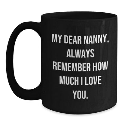 Funny Nanny Gifts, Birthday Unique Presents, Black Coffee Mug, Gifts from Men to Nanny, Always Remember How Much I Love You. - Main