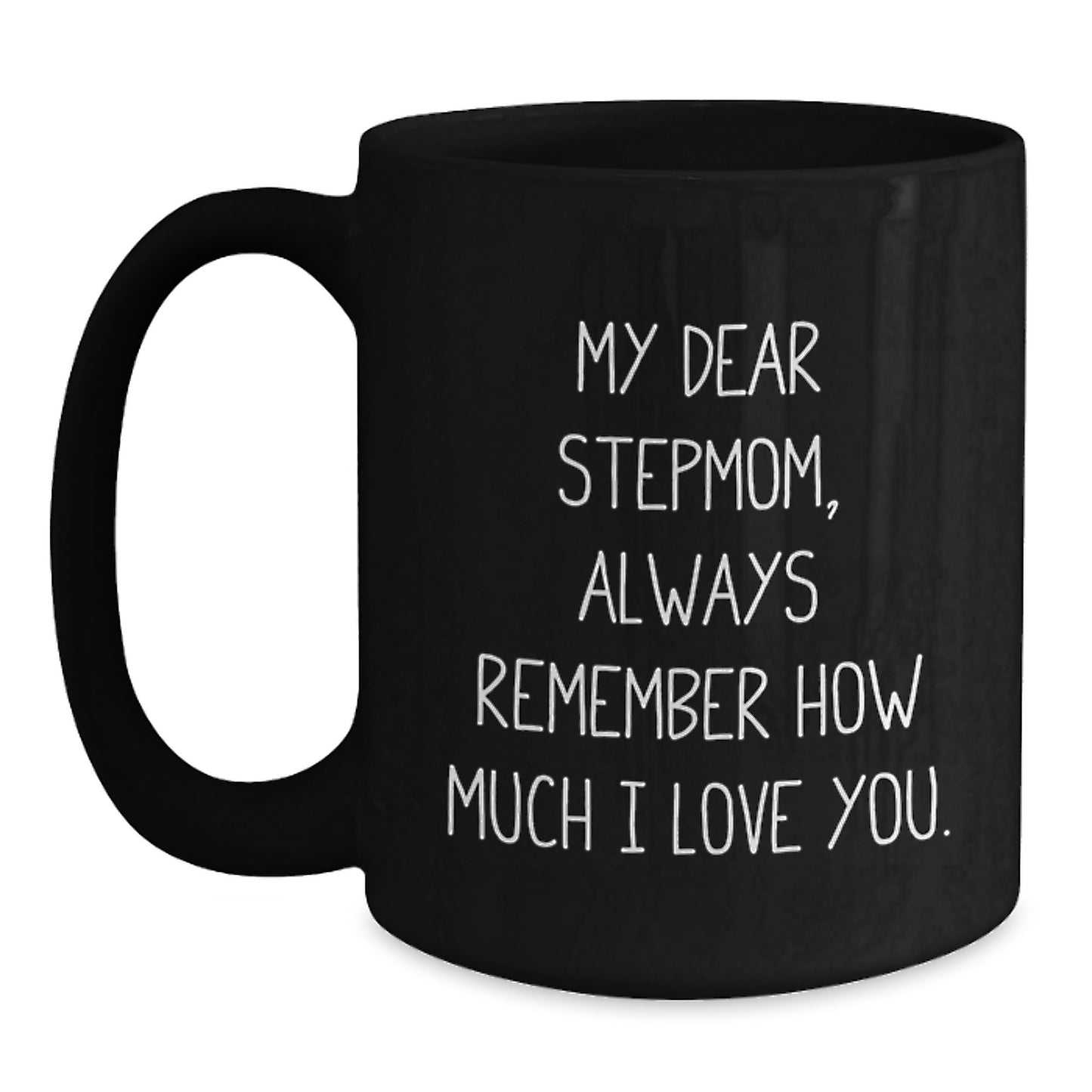 Funny Stepmom Gifts, Unique Black Coffee Mugs for Stepmom, Always Remember How Much I Love You. - Main