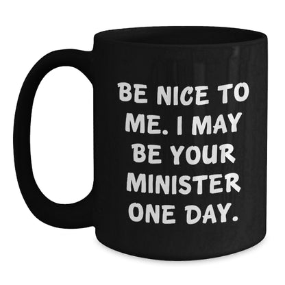 Funny Gift for Minister, Minister Lover Graduation Unique Gifts, Black Coffee Mug Be Nice To Me - Main
