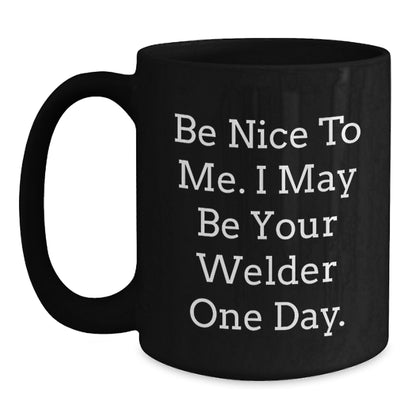 Welder Funny Quote Black Coffee Mug Gifts from Friends to Men for Birthday - Main