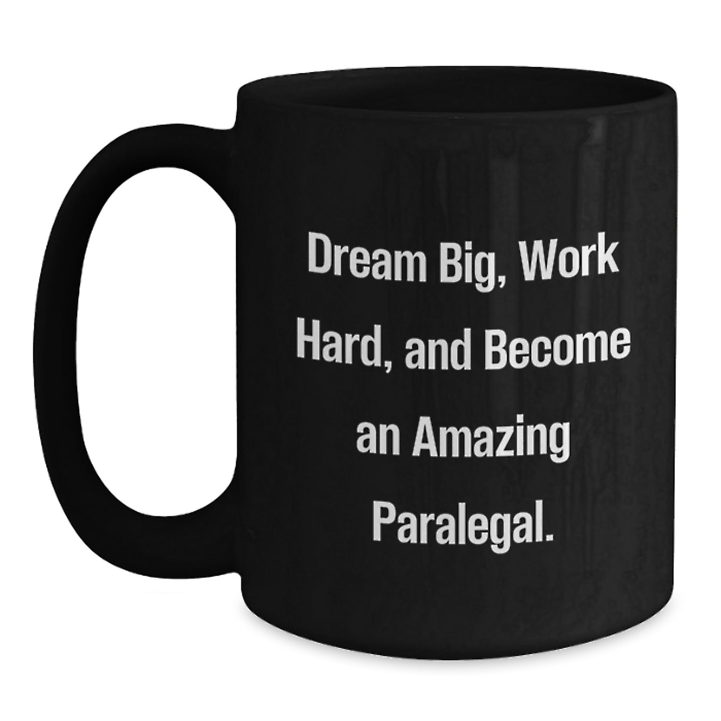 Inspirational Paralegal Gifts from Friends and Family - Dream Big, Work Hard, Black Coffee Mug for Graduation - Main