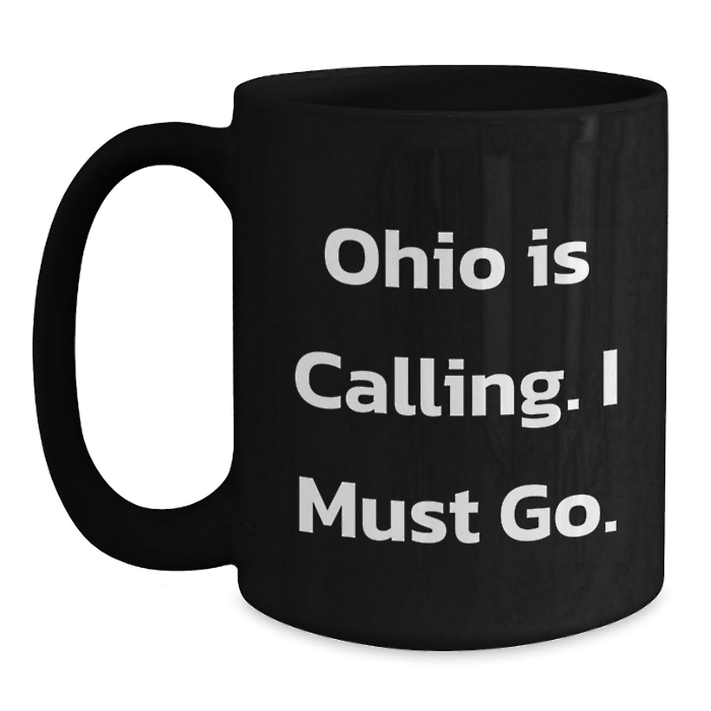 Funny Ohio Gifts for Men, Women, Friends from Ohio, Black Coffee Mug, 'Ohio Is Calling. I Must Go.' - Main