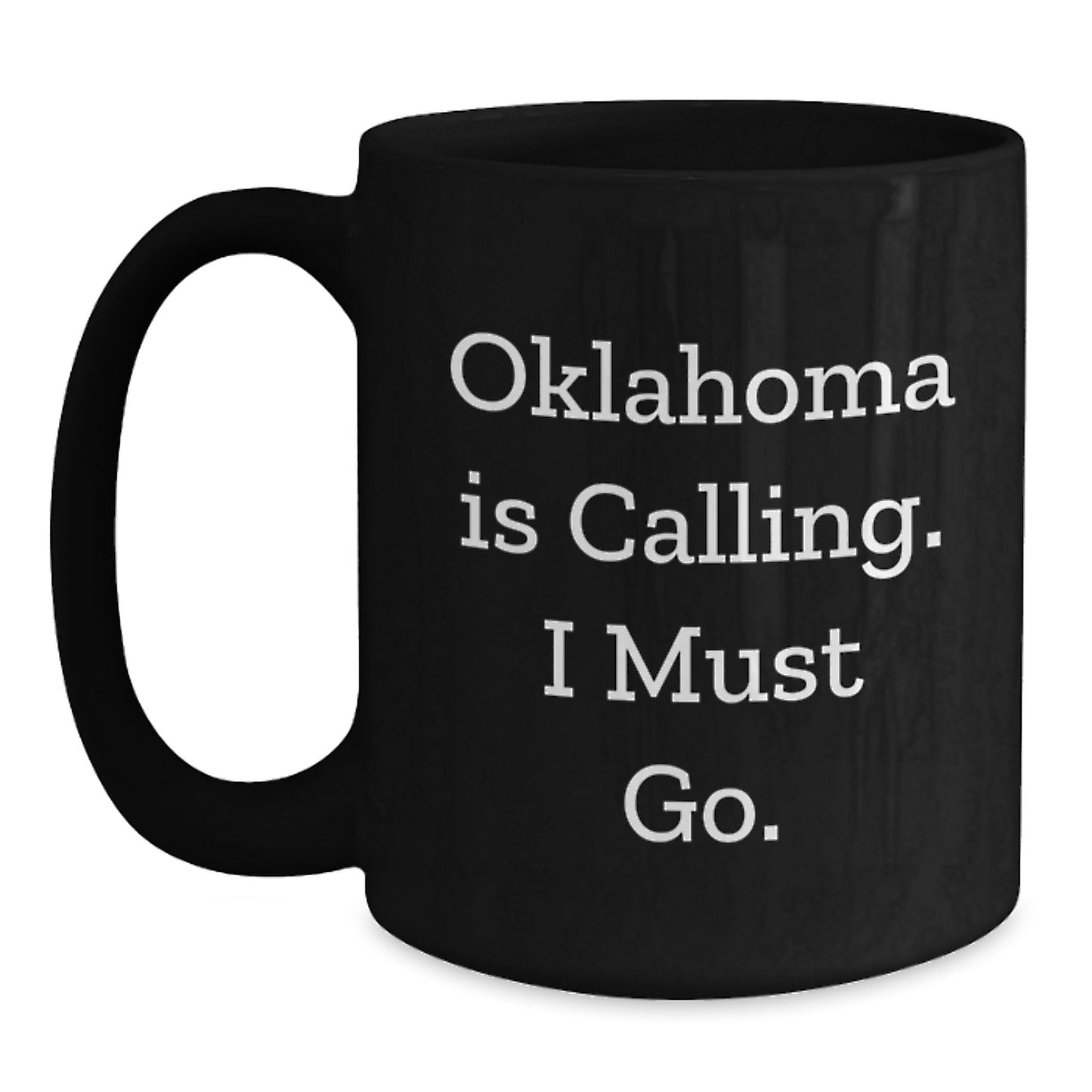 Oklahoma Black Coffee Mugs, Funny Quote 'Oklahoma Is Calling. I Must Go.' Gifts for Men Women Friends Coworkers Family - Main