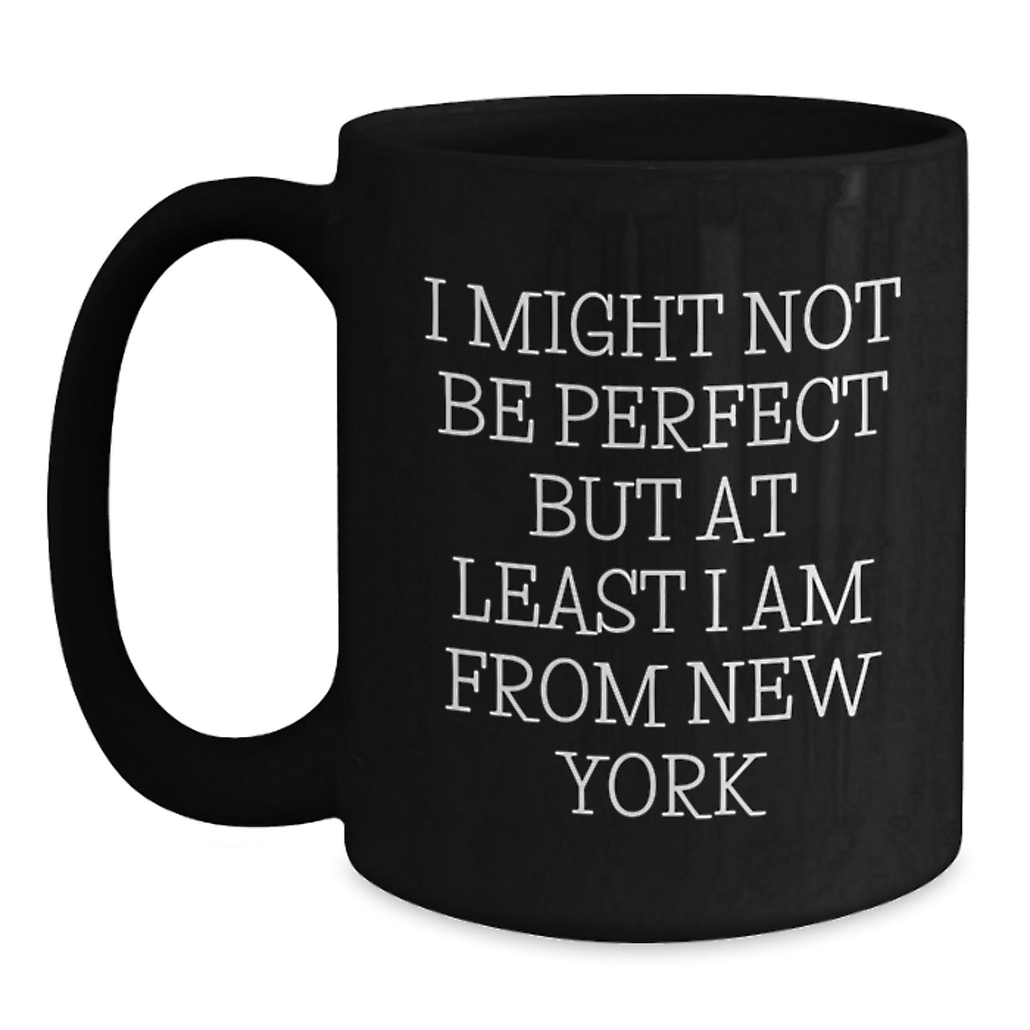 Unique New York Gifts from Friends and Family, I Might Not Be Perfect But At Least I Am From New York Black Coffee Mug for Birthday - Main