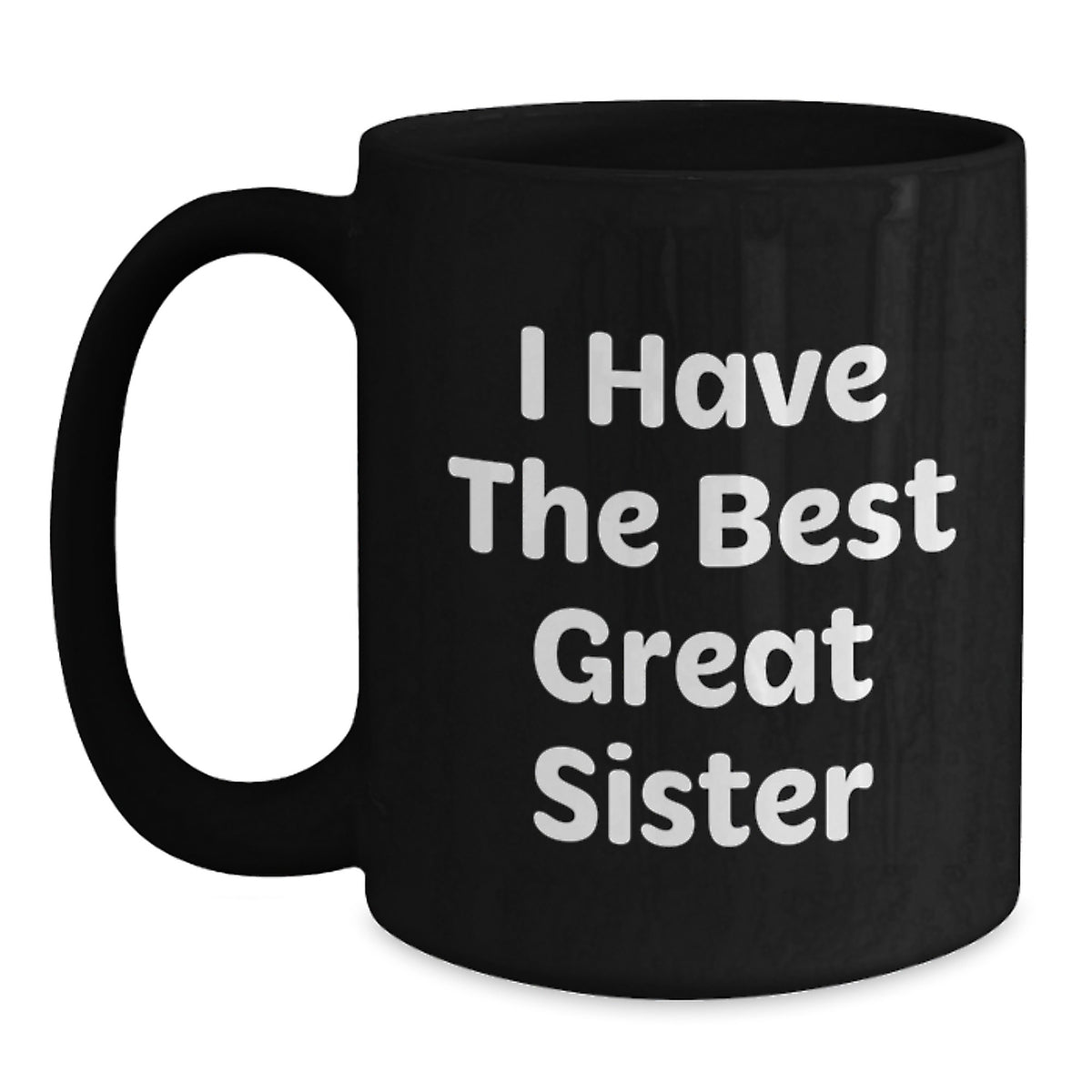 Funny Sister Gifts from Women to Sister, 'I Have the Best Great Sister' Quote Black Coffee Mug, Birthday Unique Gifts for Sister - Main