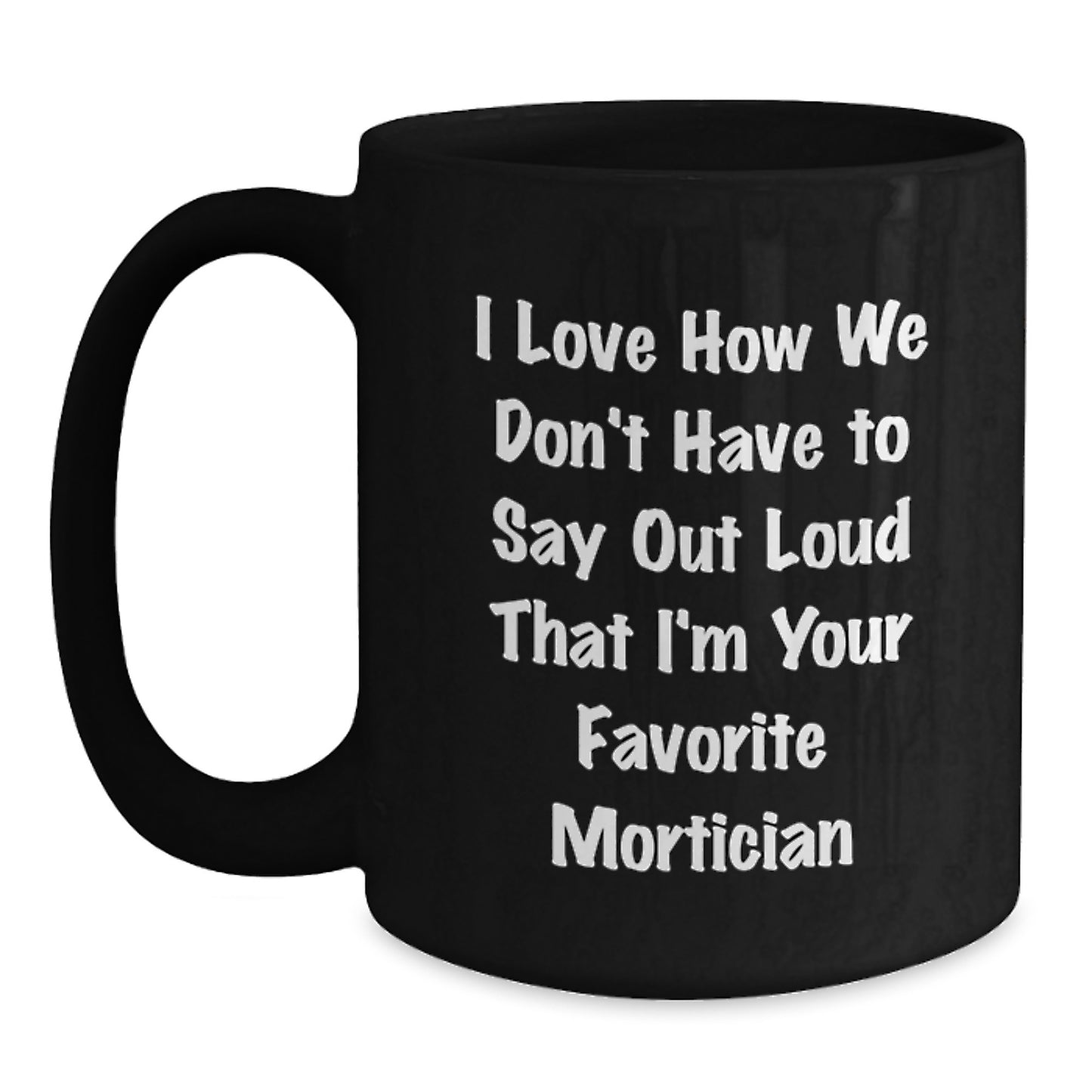 Funny Mortician Gifts from Friends to Favorite Mortician on Birthday Unique Gifts - Main