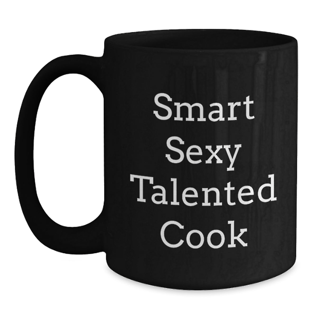 Smart Sexy Talented Cook Black Coffee Mug - Funny Quote Gifts from Friends for the Cook in Your Life, Great Christmas Unique Presents for Men, Women, Family - Main