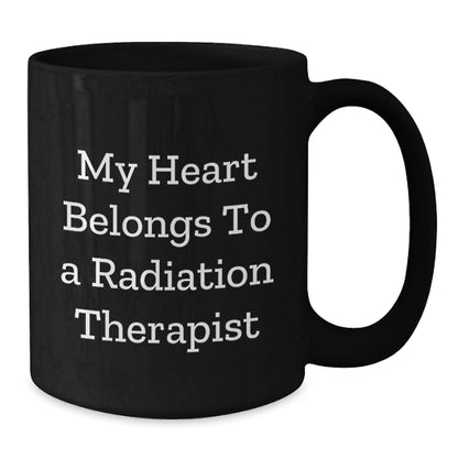 Funny Quote Black Coffee Mugs Gifts from Friends to Radiation Therapist on Birthday Unique Gifts - Additional