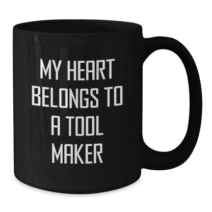 Funny Tool Maker Gifts from Friends and Family, My Heart Belongs To A Tool Maker Black Coffee Mug for Graduation Unique Gifts - Additional