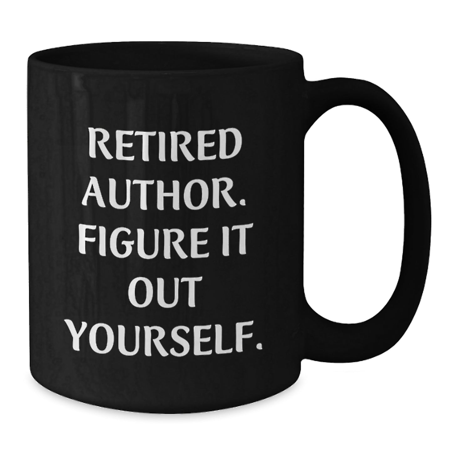 Funny Author Gifts for Men Graduation Unique Gifts from Friends, Gifts for Author with 'Retired Author. Figure It Out Yourself.' Quote on Black Coffee Mug, 11oz or 15oz, Microwave and Dishwasher Safe - Additional