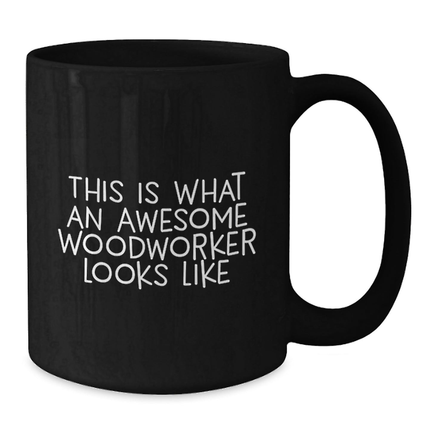 Funny Woodworker Gifts from Friends, Black Coffee Mug for Woodworker Grads, 'This Is What An Awesome Woodworker Looks Like' - Additional