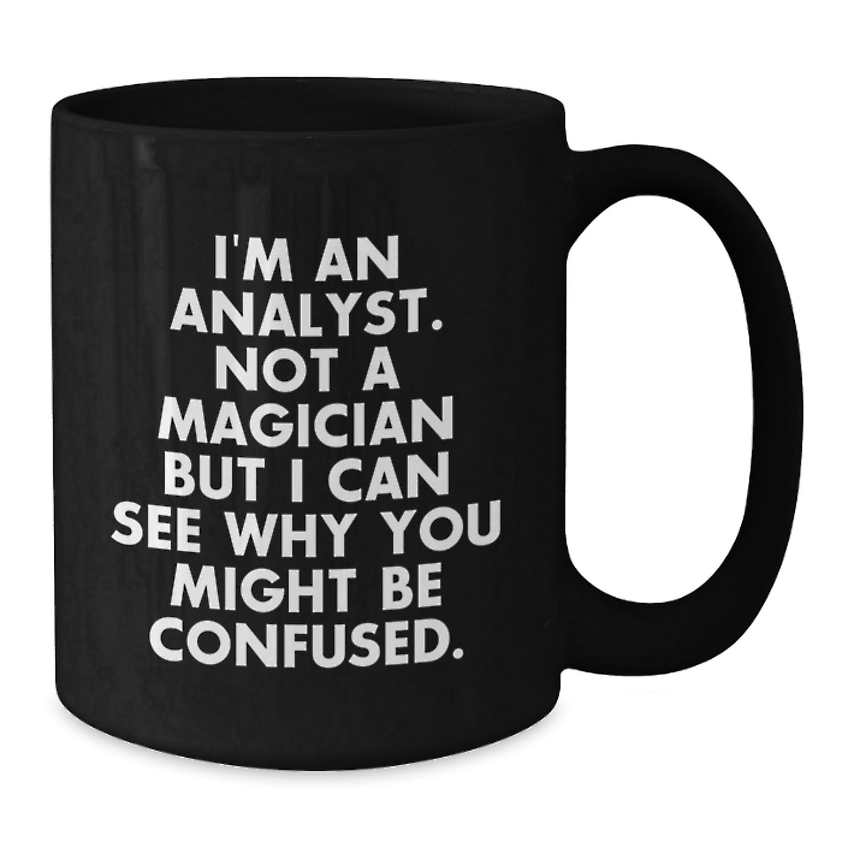 Funny Analyst Gifts from Friends for Birthday - 'I'm An Analyst. Not A Magician But' Black Coffee Mug - Additional