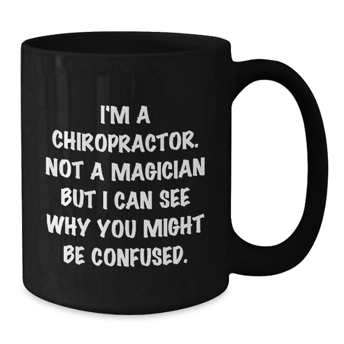 Chiropractor Humor Gift for Birthday, Funny Quote Black Coffee Mug, Gifts from Friends to Chiropractor - Additional