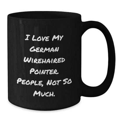 German Wirehaired Pointer Dog Lover Gifts from Friends, Funny Quote Birthday Unique Mugs for German Wirehaired Pointer Dog Enthusiasts, Black Coffee Mug - Additional