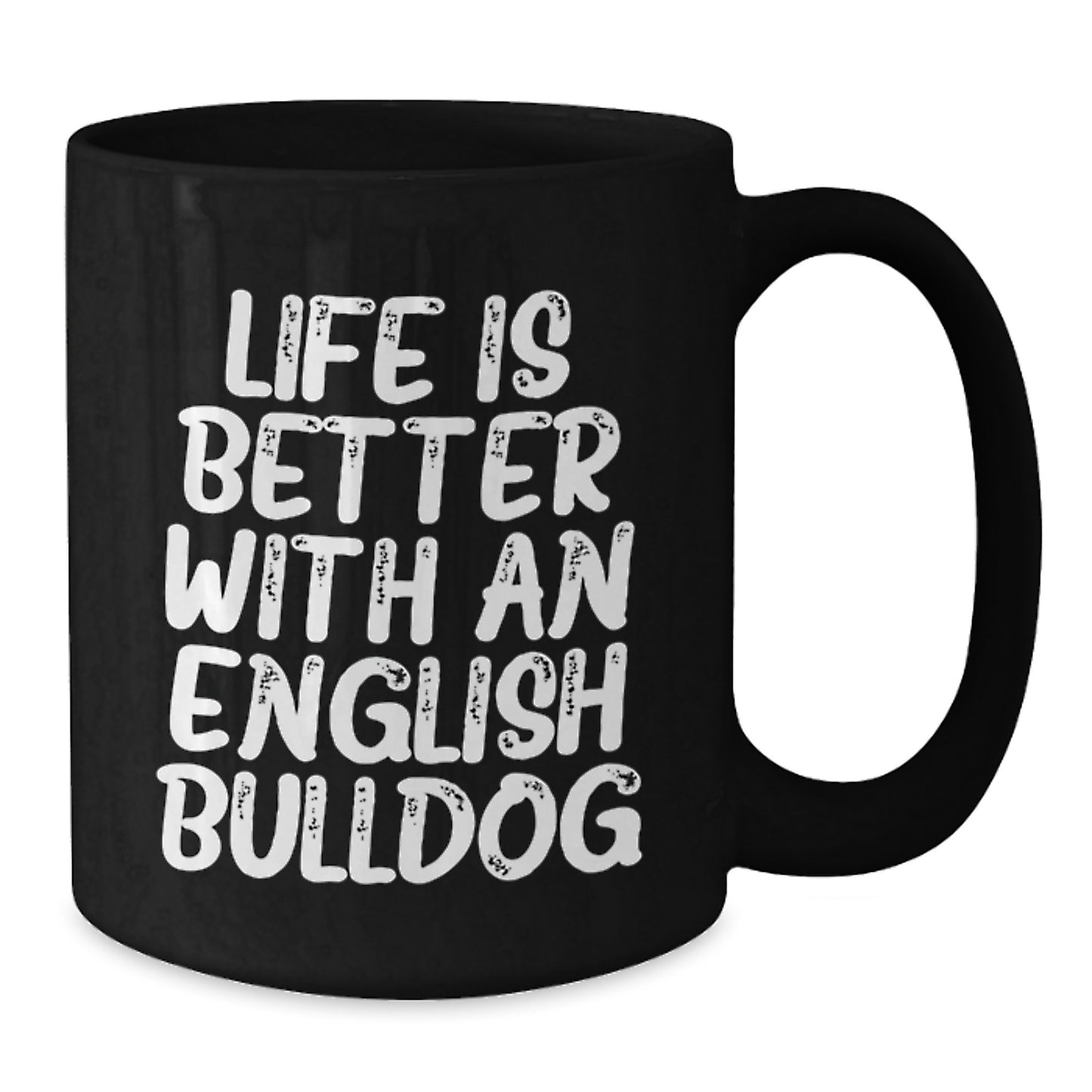 English Bulldogs Bring Joy Gifts from Friends to Family Black Coffee Mug with Life Is Better Quote - Additional