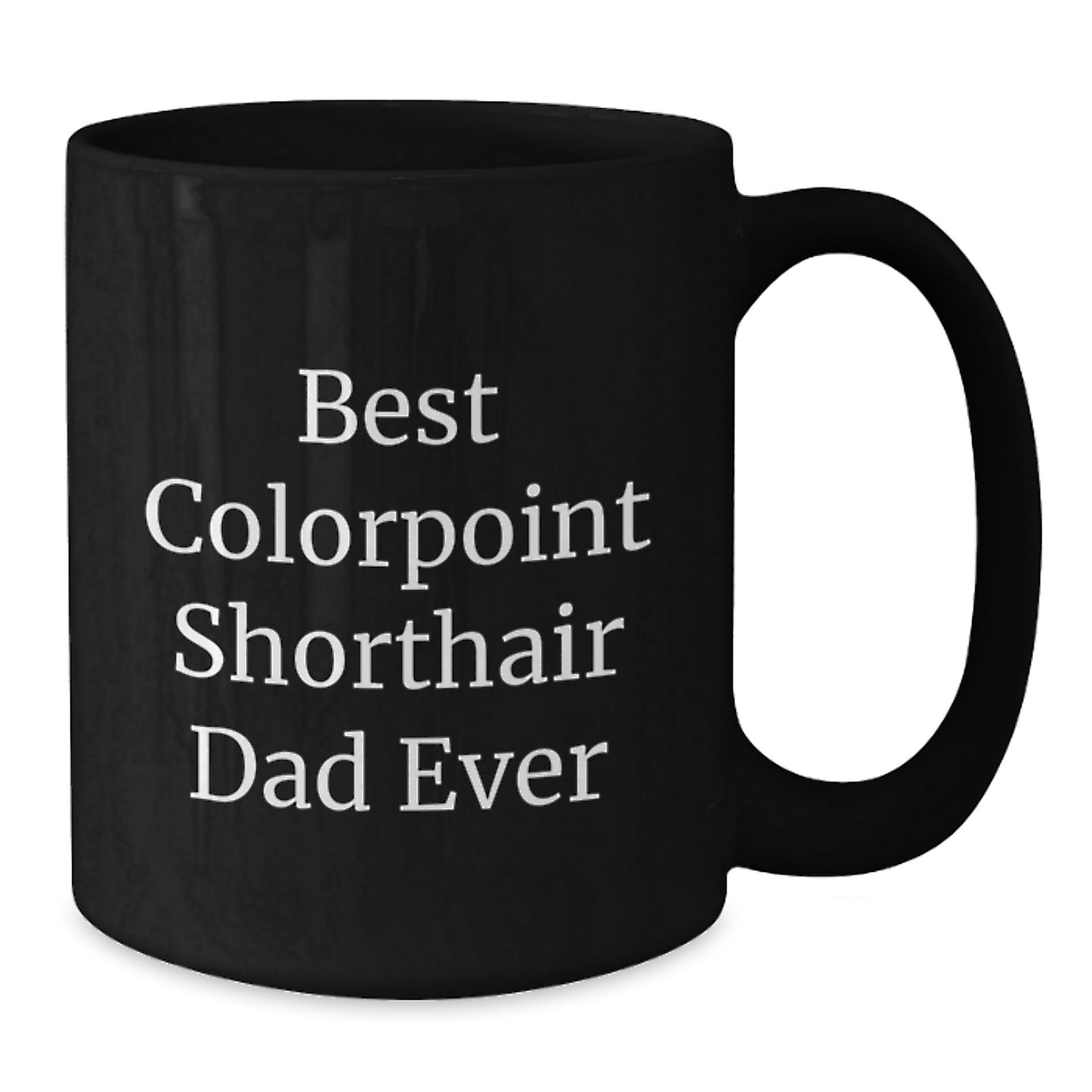 Colorpoint Shorthair Cat Dad Funny Quote Black Coffee Mug Gifts from Friends for Birthday - Additional
