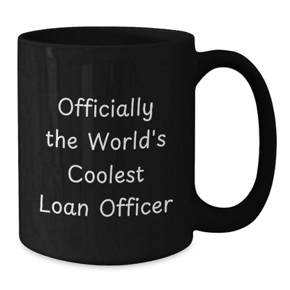 Funny Loan Officer Gifts, Unique Black Coffee Mugs for Loan Officer, Officially The World's Coolest Loan Officer, Gifts from Friends for Loan Officer Mother's Day Unique Gifts - Additional