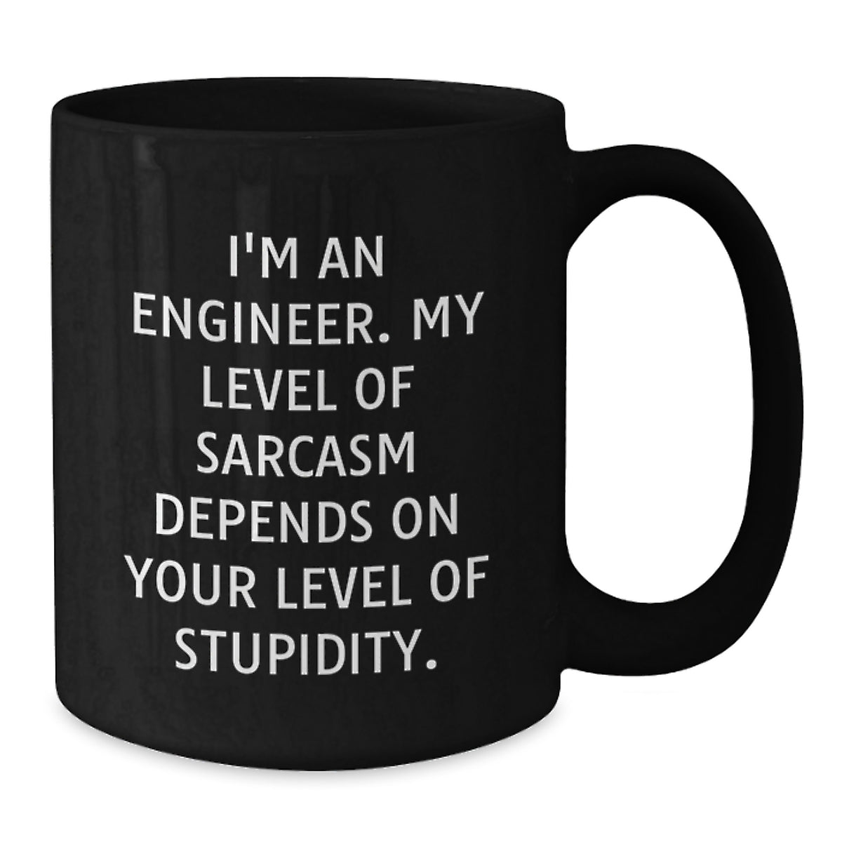 Funny Sarcasm Engineer Gifts for Engineer Friends - Black Coffee Mug from Men to Men for Mother's Day Unique - Additional