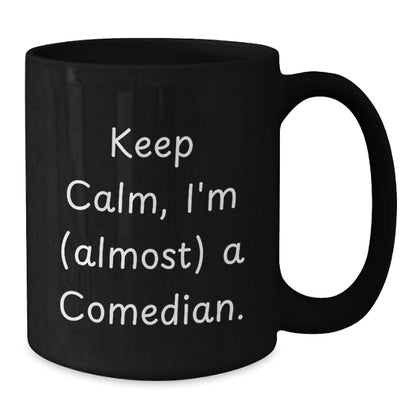 Comedian Gift for Him - Keep Calm, I'm (Almost) A Comedian Keepsake Mug - Additional